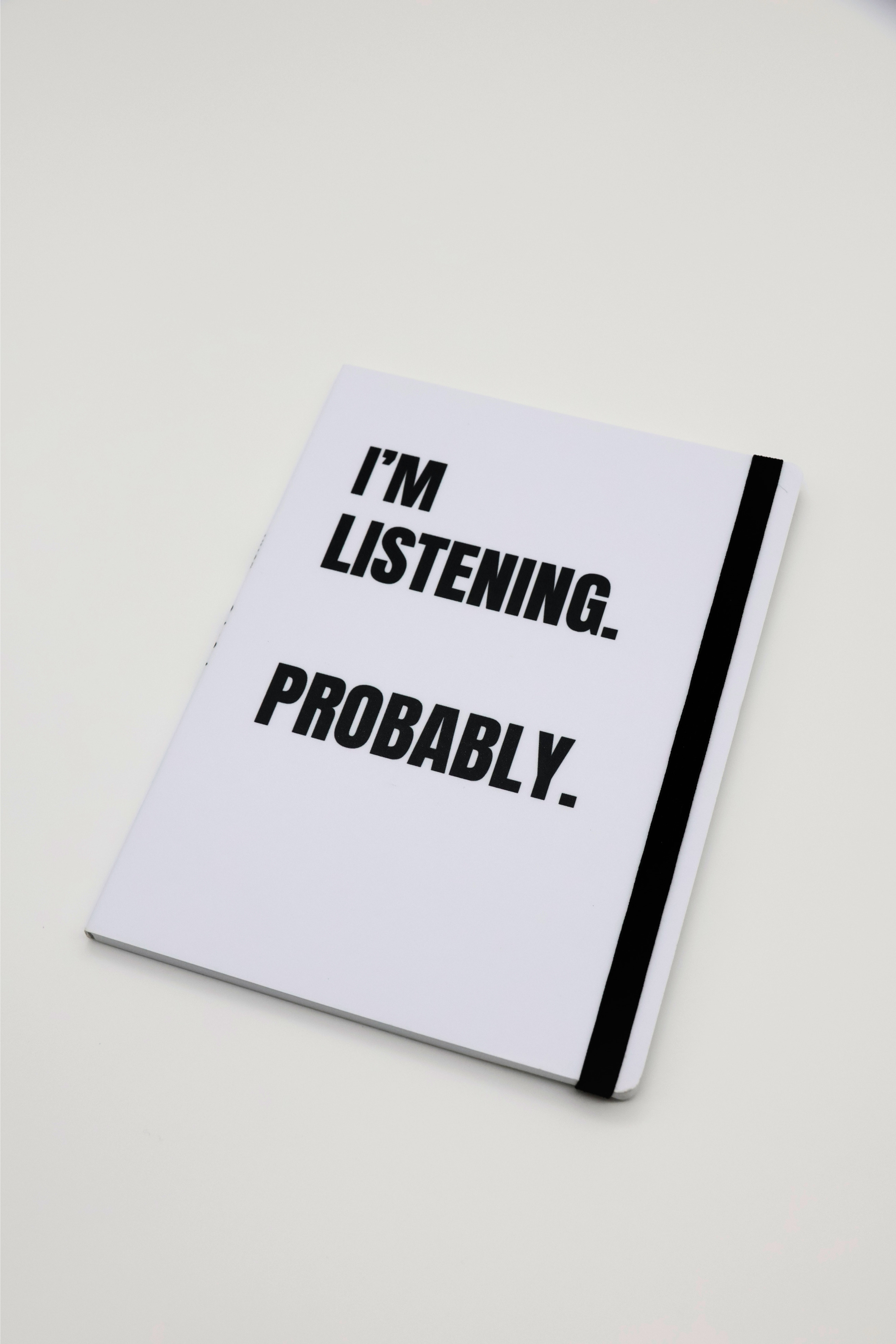 I'm listening. Probably.